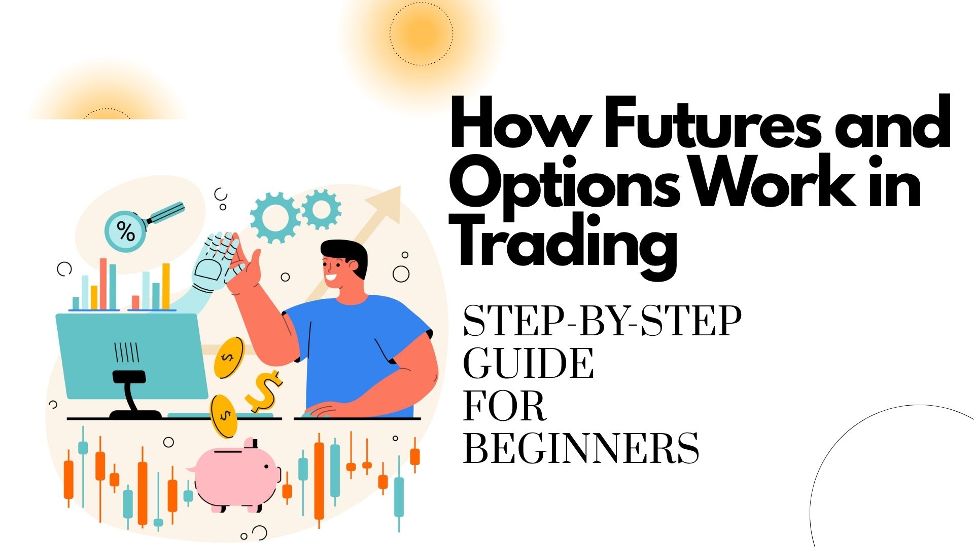 How Futures and Options Work in Trading (Step-by-Step for Beginners)