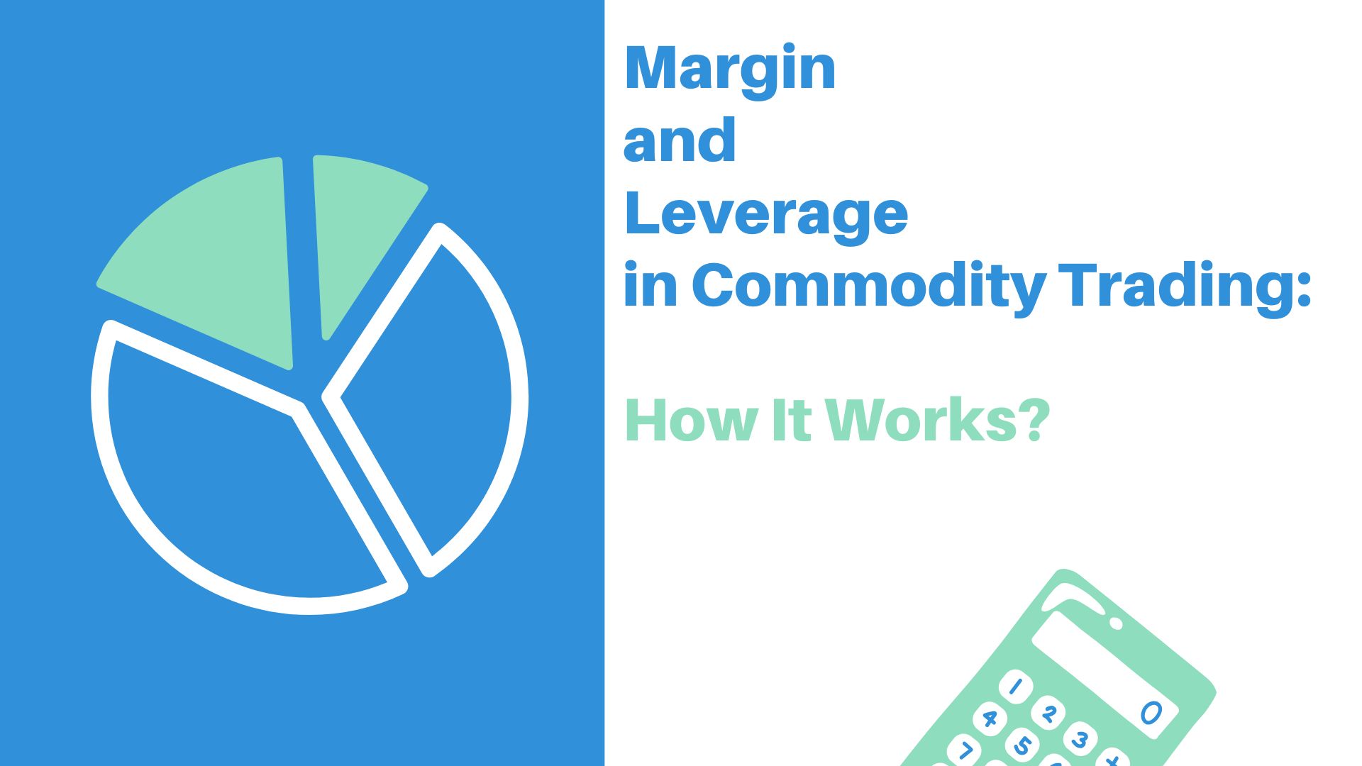Margin and Leverage in Commodity Trading: How It Works
